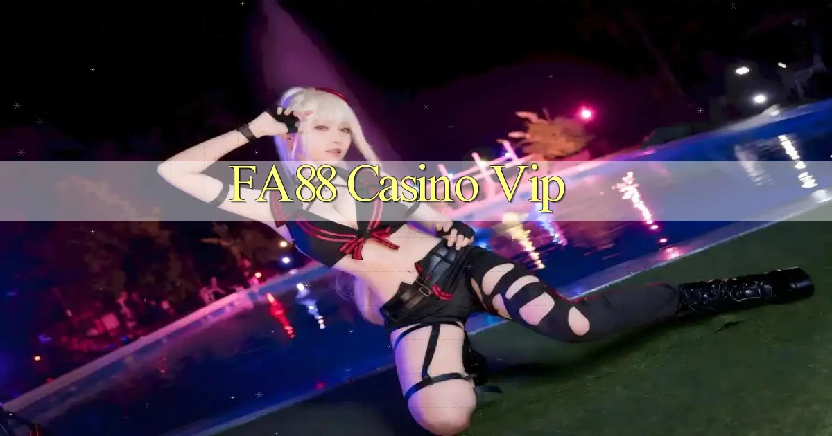 fa88 casino vip