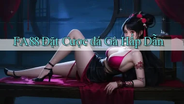 fa88  Đặt cược đá gà hấp dẫn