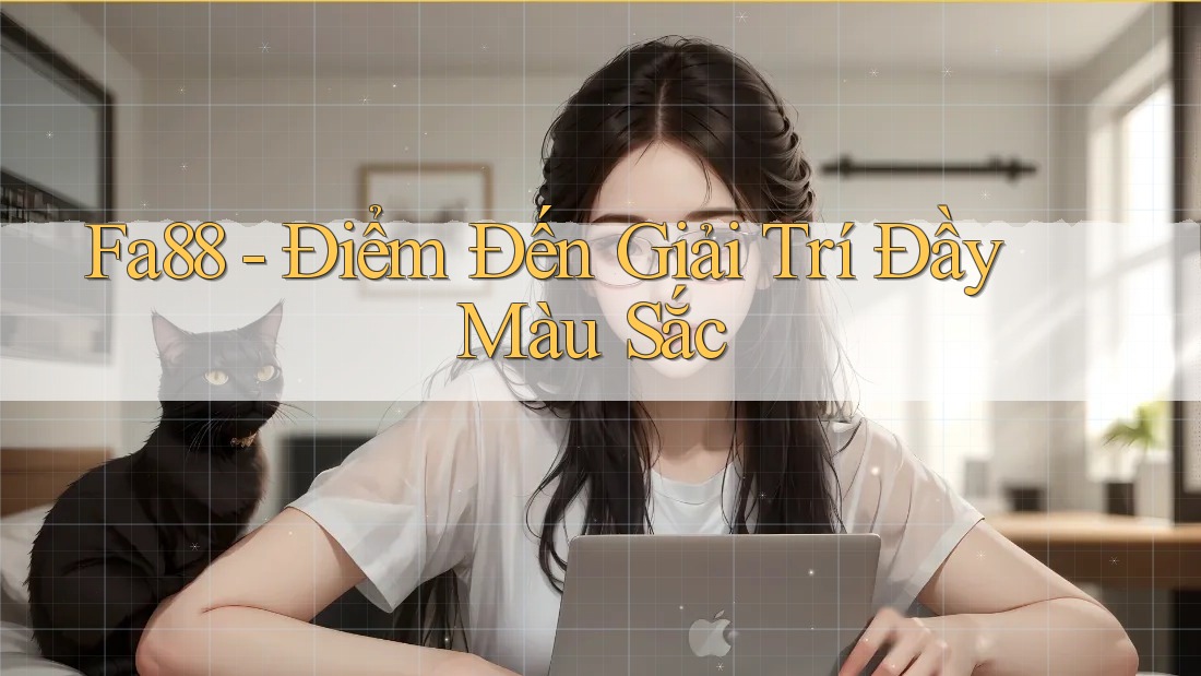 Fa88 - Điểm Đến Giải Trí Đầy Màu Sắc Fa88 - Điểm Đến Giải Trí Đầy Màu Sắc
