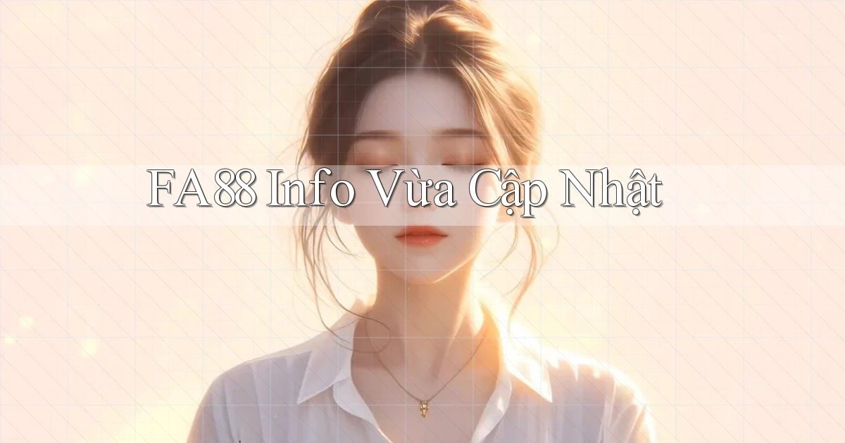 fa88 info vừa cập nhật