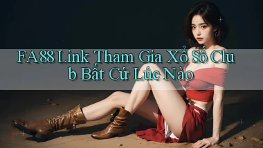 fa88  link tham gia xổ số club bất cứ lúc nào