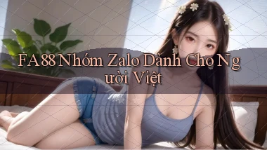 fa88 nhóm zalo dành cho người việt