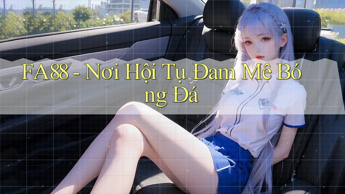 FA88 - Nơi Hội Tụ Đam Mê Bóng Đá
