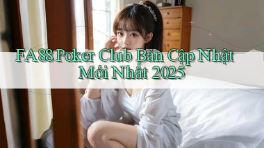fa88  poker club bản cập nhật mới nhất 2025