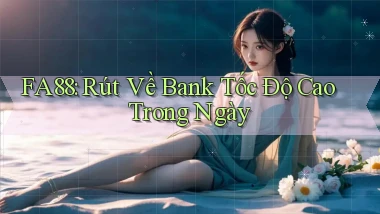 fa88 rút về bank tốc độ cao trong ngày