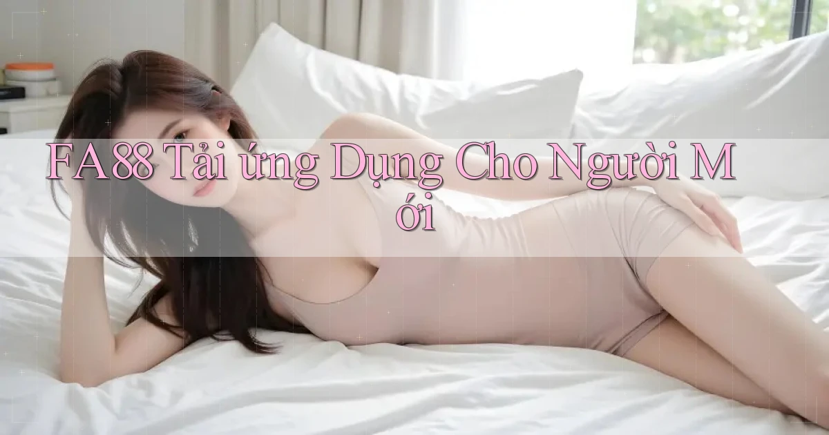 fa88  tải ứng dụng cho người mới