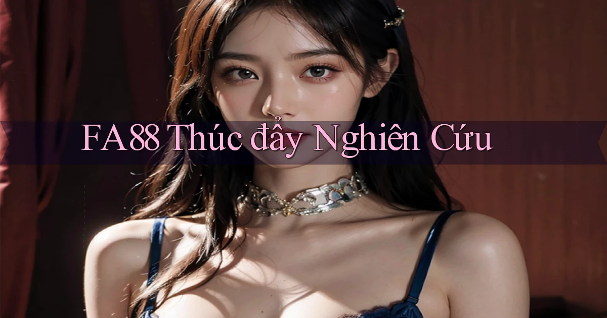 fa88  thúc đẩy nghiên cứu