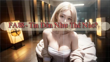 fa88 tin đồn như thế nào