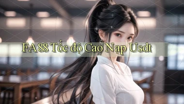 fa88 tốc độ cao nạp usdt
