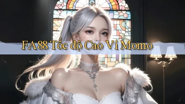 fa88 tốc độ cao ví momo