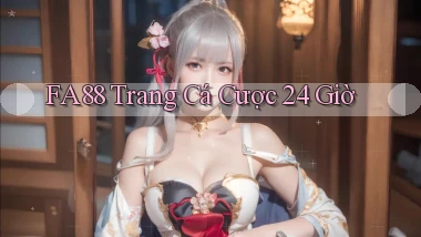 fa88 trang cá cược 24 giờ
