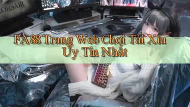 fa88  trang web chơi tài xỉu uy tín nhất
