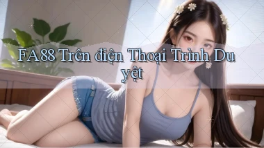 fa88 trên điện thoại trình duyệt