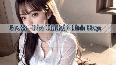fa88 tức thì rút linh hoạt