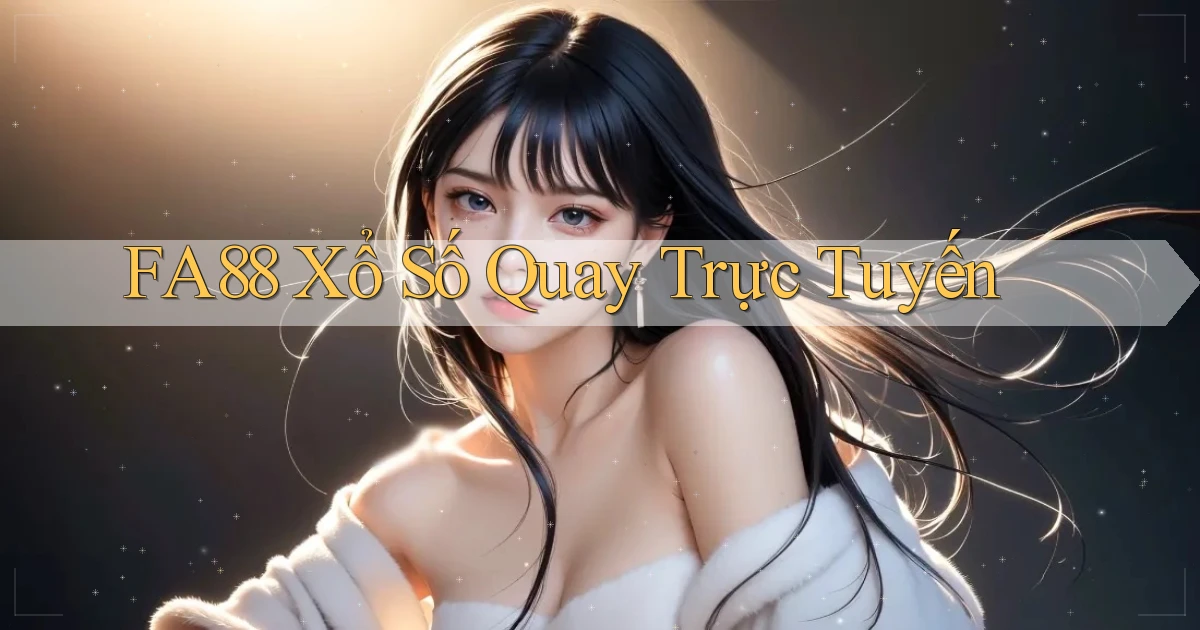 fa88 Xổ số quay trực tuyến