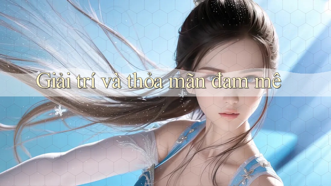 Giải trí và thỏa mãn đam mê