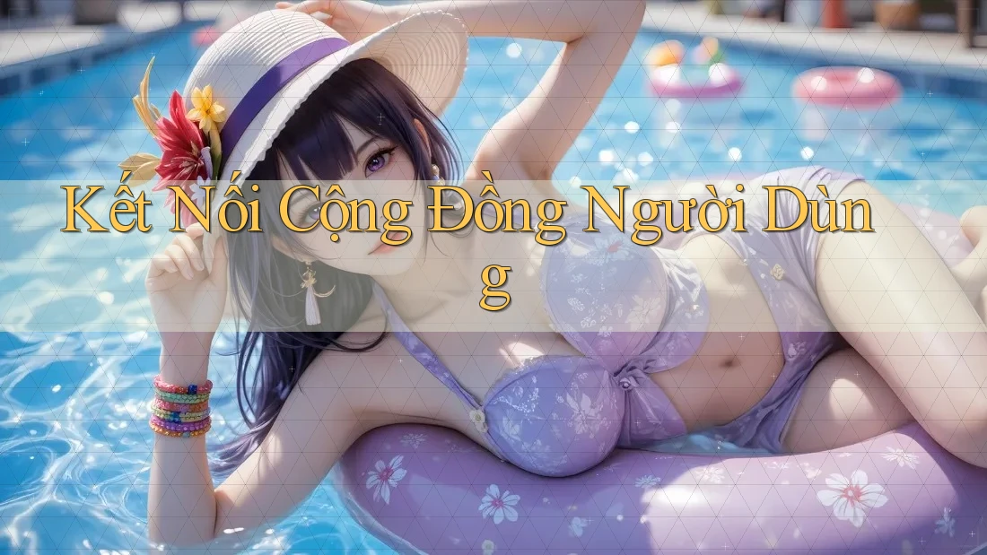 Kết nối cộng đồng người dùng