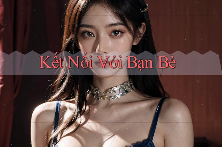 Kết Nối Với Bạn Bè