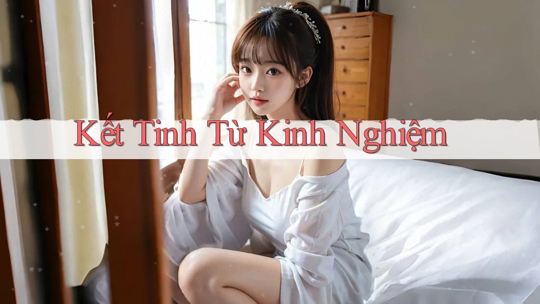 Kết Tinh Từ Kinh Nghiệm