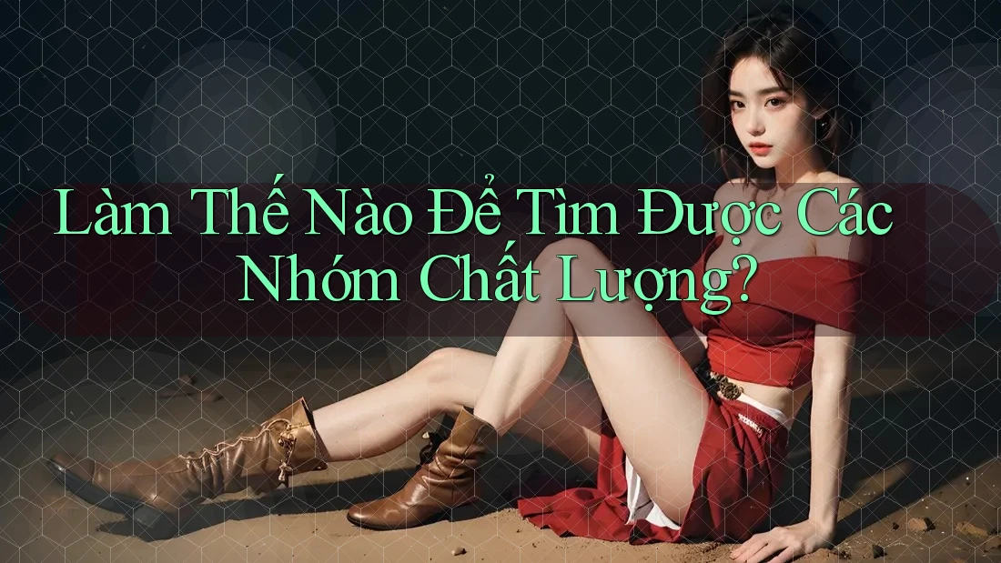 Làm Thế Nào Để Tìm Được Các Nhóm Chất Lượng?