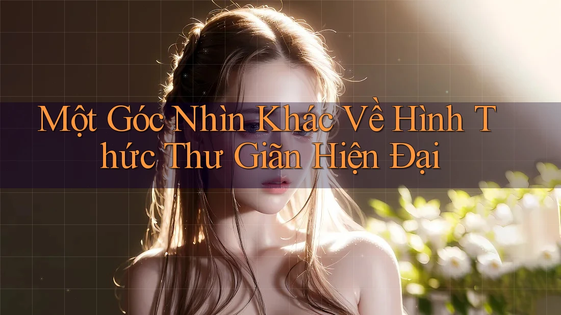 Một Góc Nhìn Khác Về Hình Thức Thư Giãn Hiện Đại