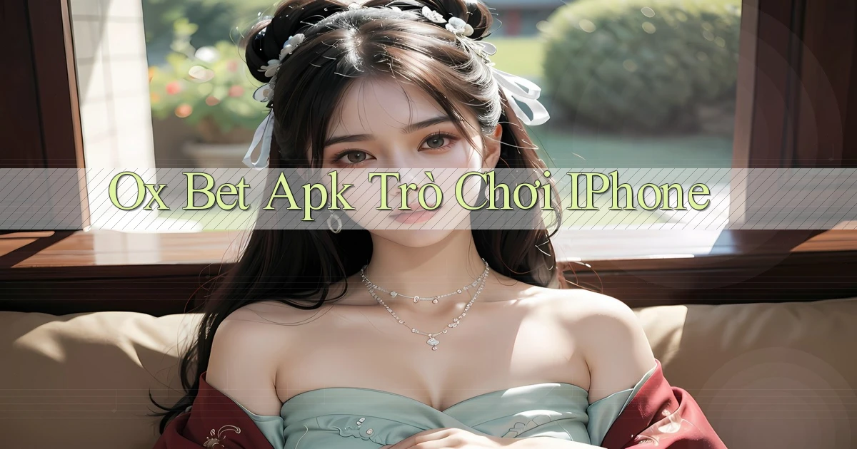 ox bet apk trò chơi iPhone