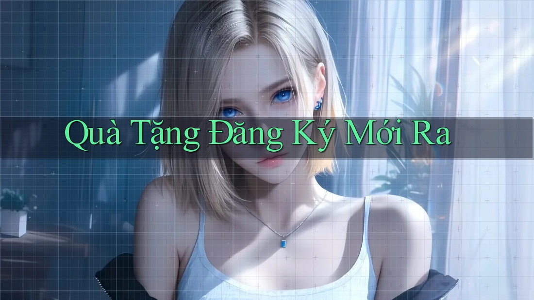 Quà Tặng Đăng Ký Mới Ra Quà Tặng Đăng Ký Mới Ra