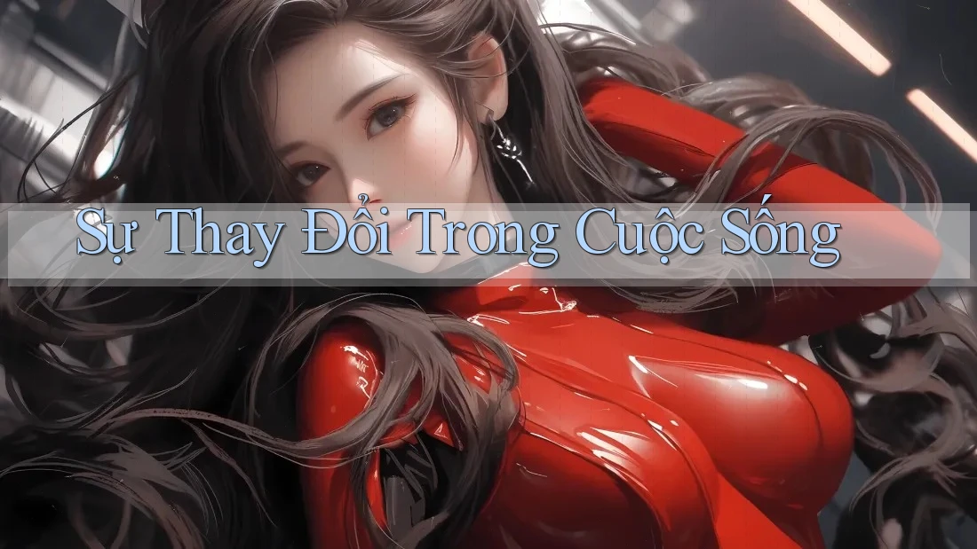 Sự Thay Đổi Trong Cuộc Sống