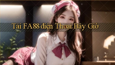 tải fa88 điện thoại bây giờ