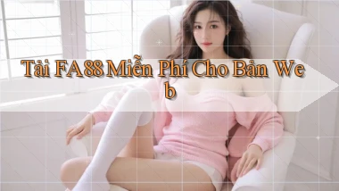 tải fa88 miễn phí cho bản web