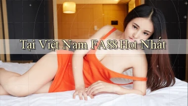 tại việt nam fa88 hot nhất