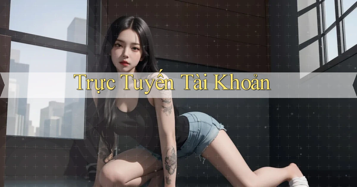 Trực tuyến Tài khoản