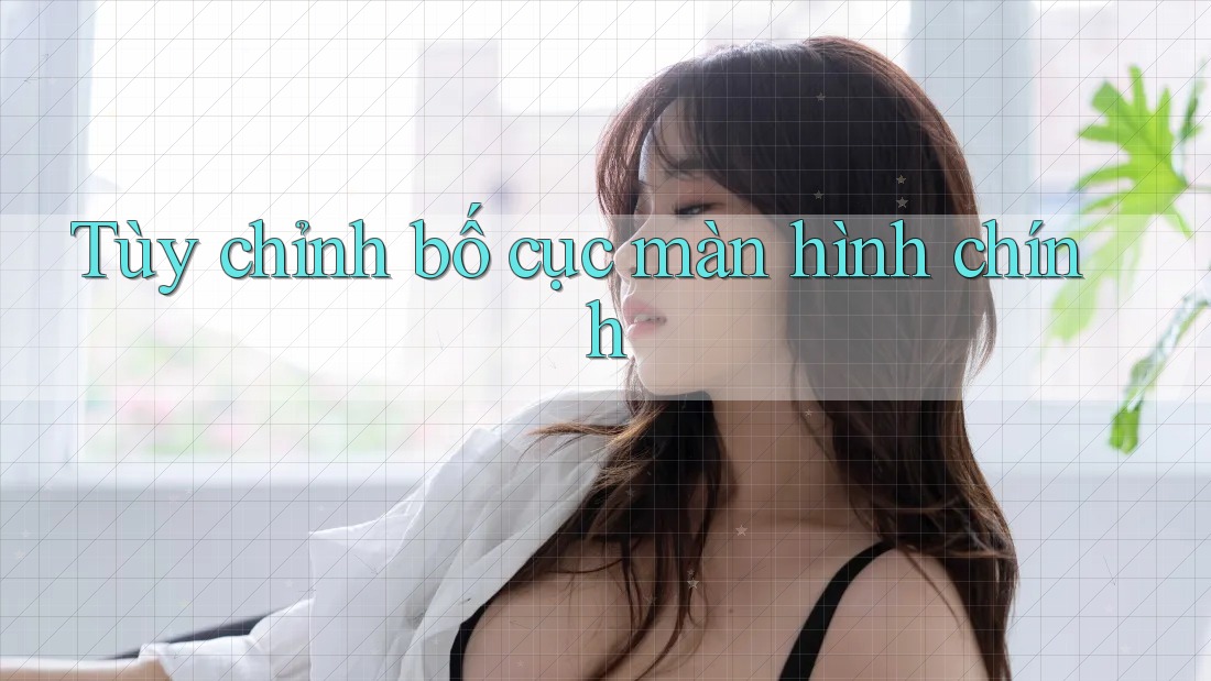Tùy chỉnh bố cục màn hình chính