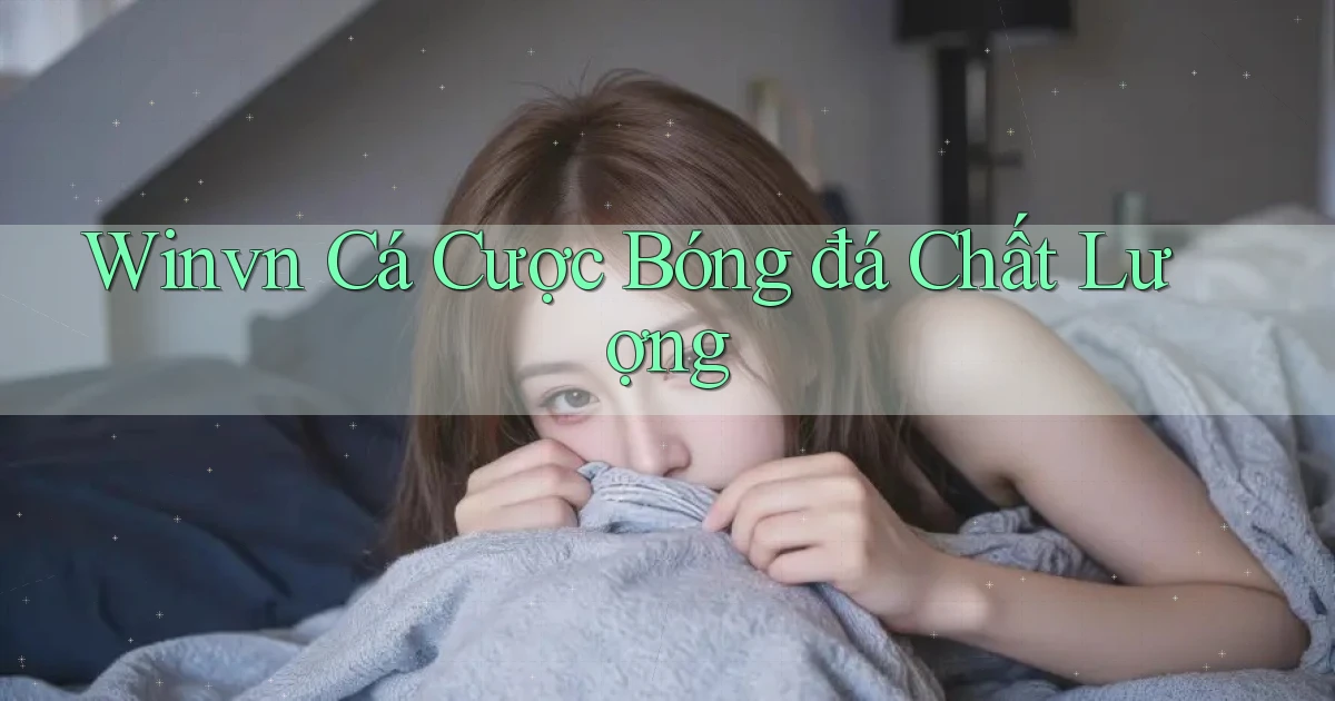 winvn  cá cược bóng đá chất lượng