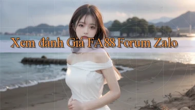 xem đánh giá fa88 forum zalo